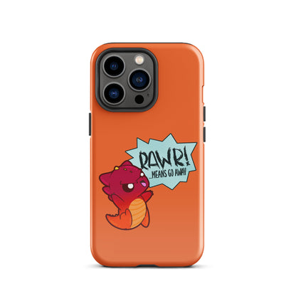 RAWR MEANS GO AWAY - Tough Case for iPhone® - ChubbleGumLLC