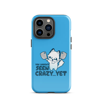 YOU HAVENT SEEN CRAZY… YET - Tough Case for iPhone® - ChubbleGumLLC