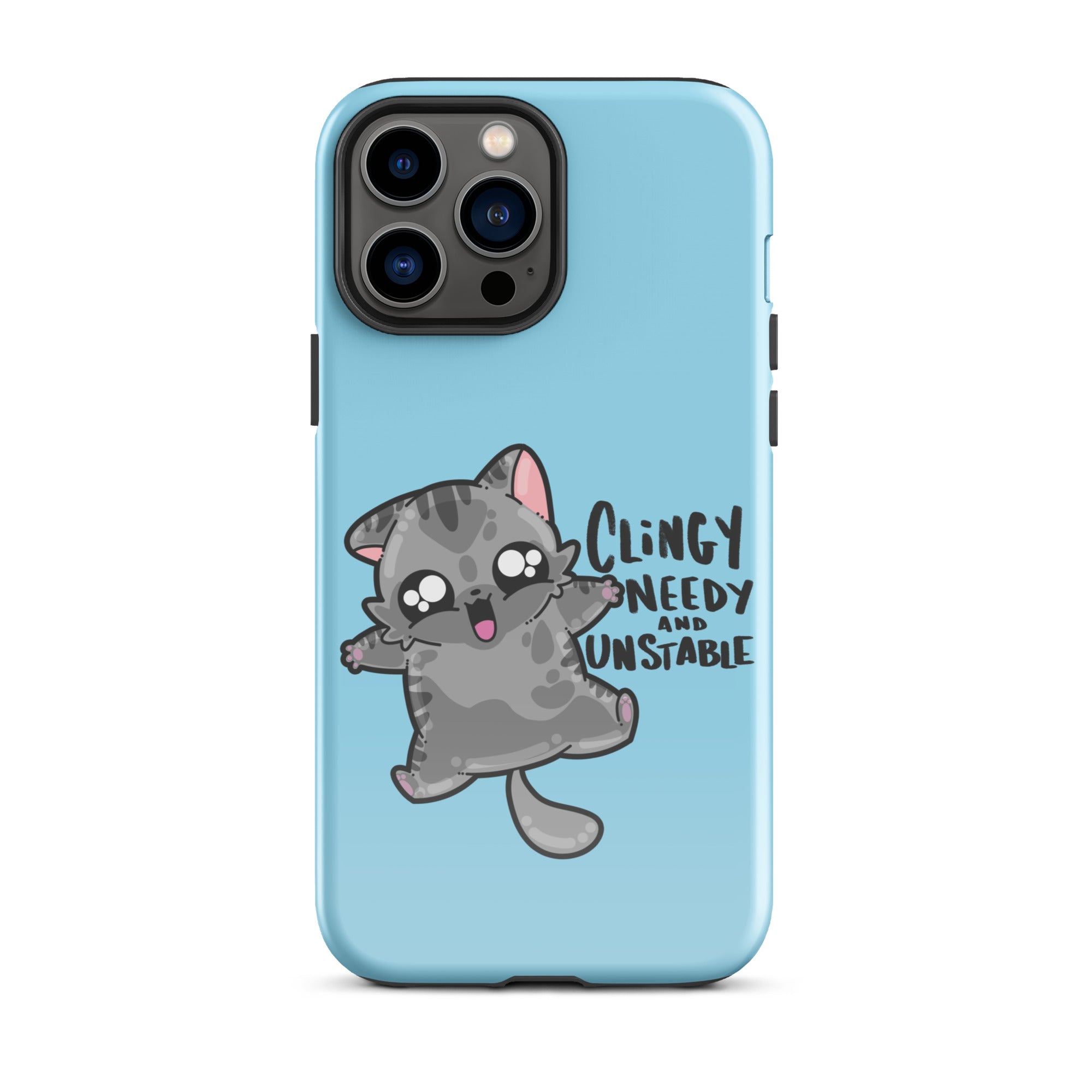 CLINGY NEEDY AND UNSTABLE - Tough Case for iPhone® - ChubbleGumLLC