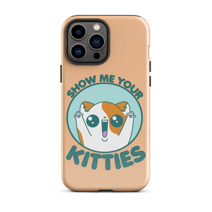 SHOW ME YOUR KITTIES - Tough Case for iPhone® - ChubbleGumLLC