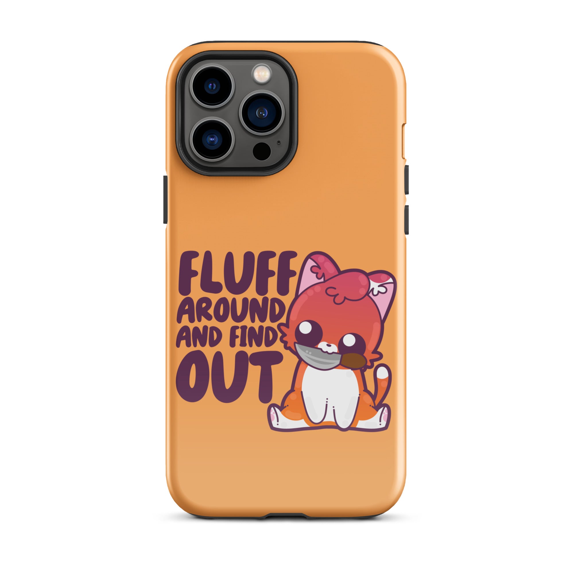 FLUFF AROUND AND FIND OUT -  Tough Case for iPhone® - ChubbleGumLLC