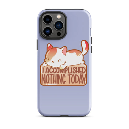 I ACCOMPLISHED NOTHING TODAY - Tough Case for iPhone® - ChubbleGumLLC