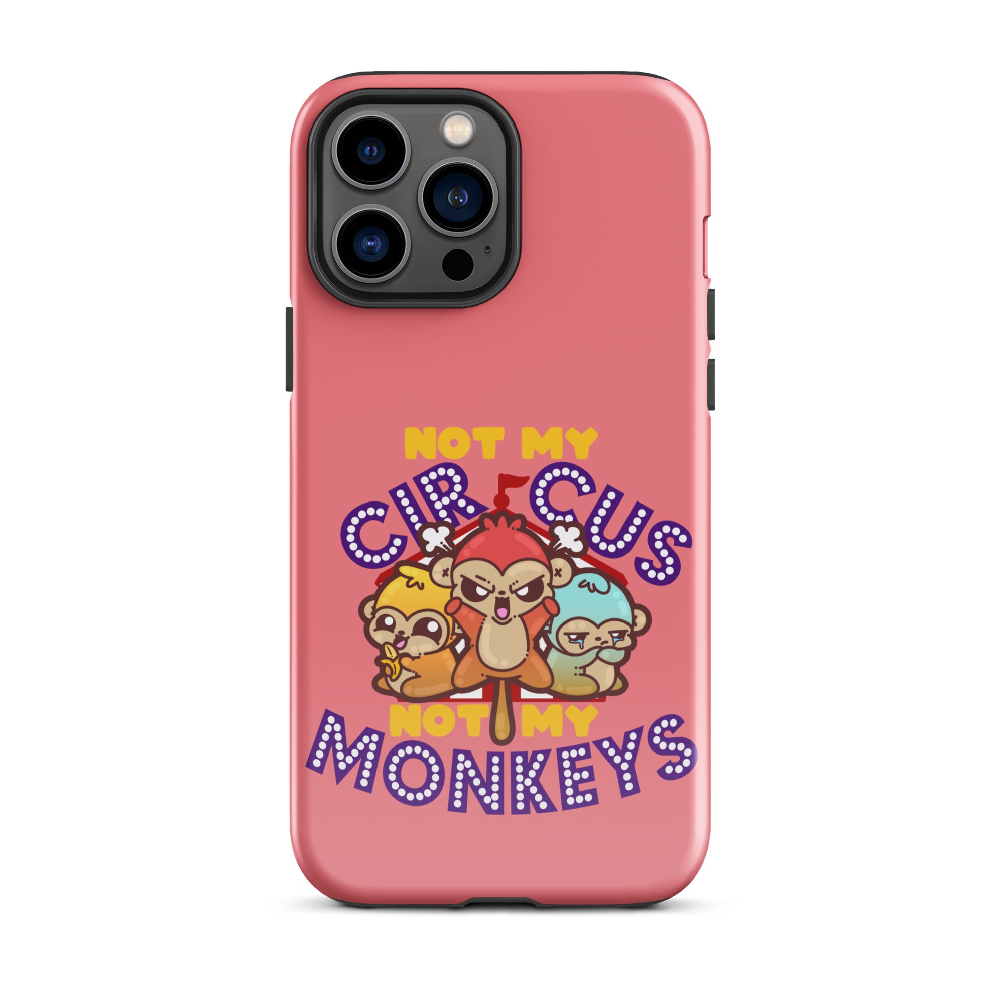 NOT MY CIRCUS NOT MY MONKEYS - Tough Case for iPhone® - ChubbleGumLLC