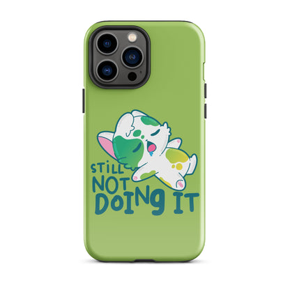 STILL NOT DOING IT - Tough Case for iPhone® - ChubbleGumLLC