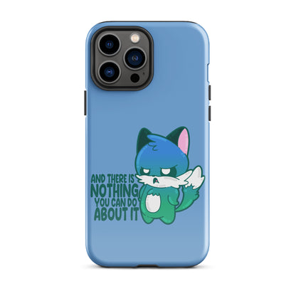 AND THERES NOTHING YOU CAN DO ABOUT IT - Tough Case for iPhone® - ChubbleGumLLC