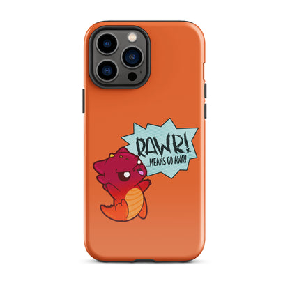 RAWR MEANS GO AWAY - Tough Case for iPhone® - ChubbleGumLLC