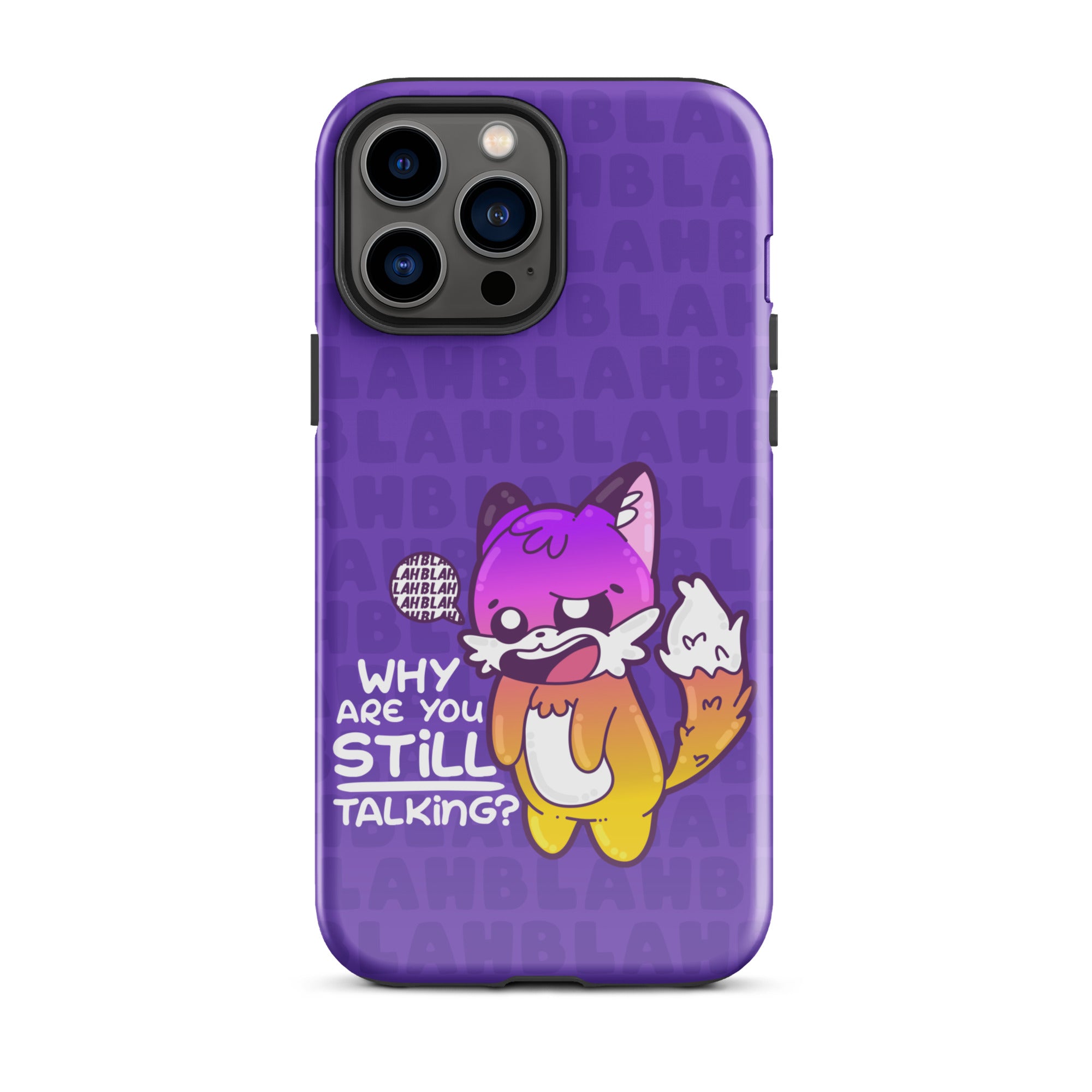 WHY ARE YOU STILL TALKING W/BACKGROUND - Tough Case for iPhone®