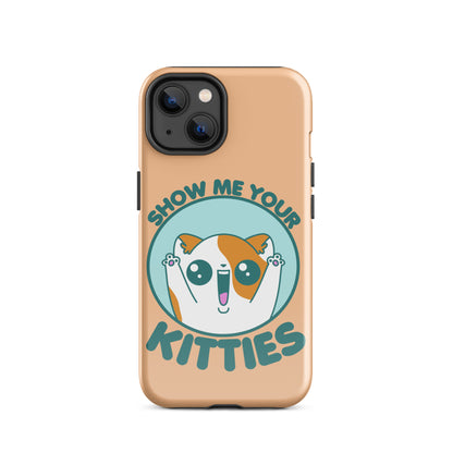 SHOW ME YOUR KITTIES - Tough Case for iPhone® - ChubbleGumLLC