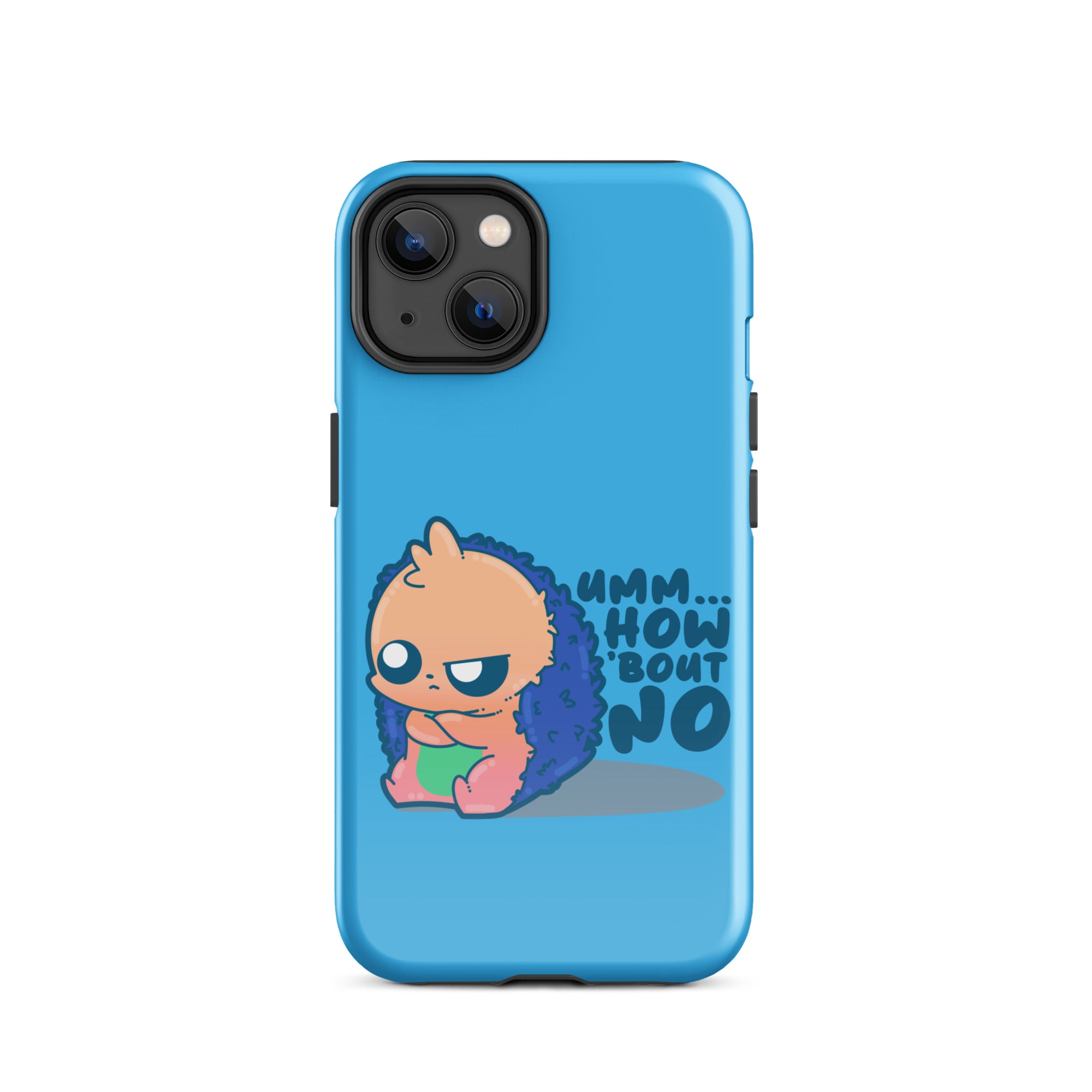 UMM HOW BOUT NO - Tough Case for iPhone® - ChubbleGumLLC