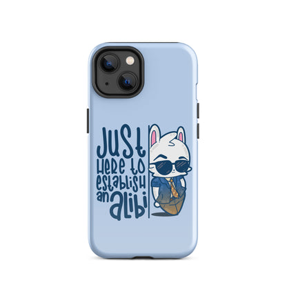 JUST HERE TO ESTABLISH AN ALIBI - Tough Case for iPhone® - ChubbleGumLLC