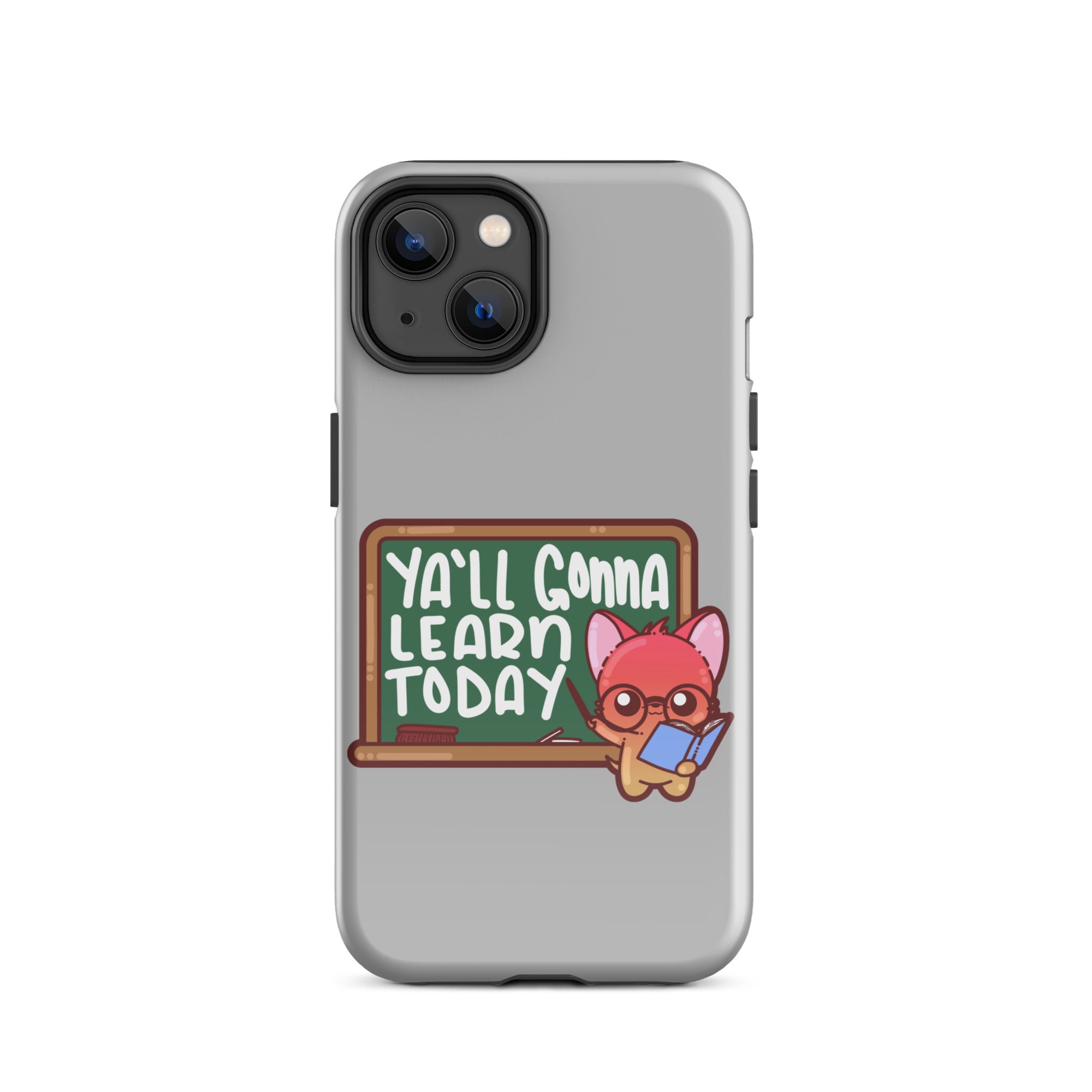 YA'LL GONNA LEARN TODAY - Tough Case for iPhone® - ChubbleGumLLC