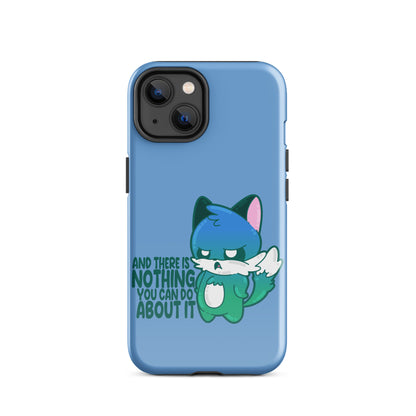 AND THERES NOTHING YOU CAN DO ABOUT IT - Tough Case for iPhone® - ChubbleGumLLC