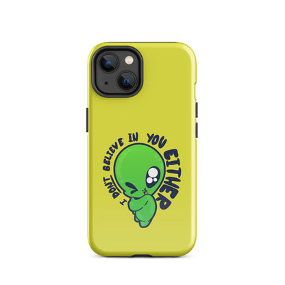 I DONT BELIEVE IN YOU EITHER - Tough Case for iPhone® - ChubbleGumLLC