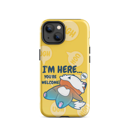 IM HERE YOURE WELCOME W/BACKGROUND - Tough Case for iPhone®