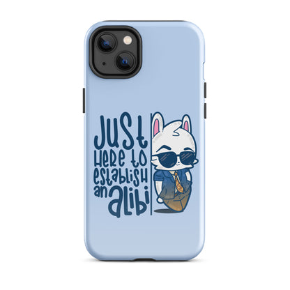 JUST HERE TO ESTABLISH AN ALIBI - Tough Case for iPhone® - ChubbleGumLLC