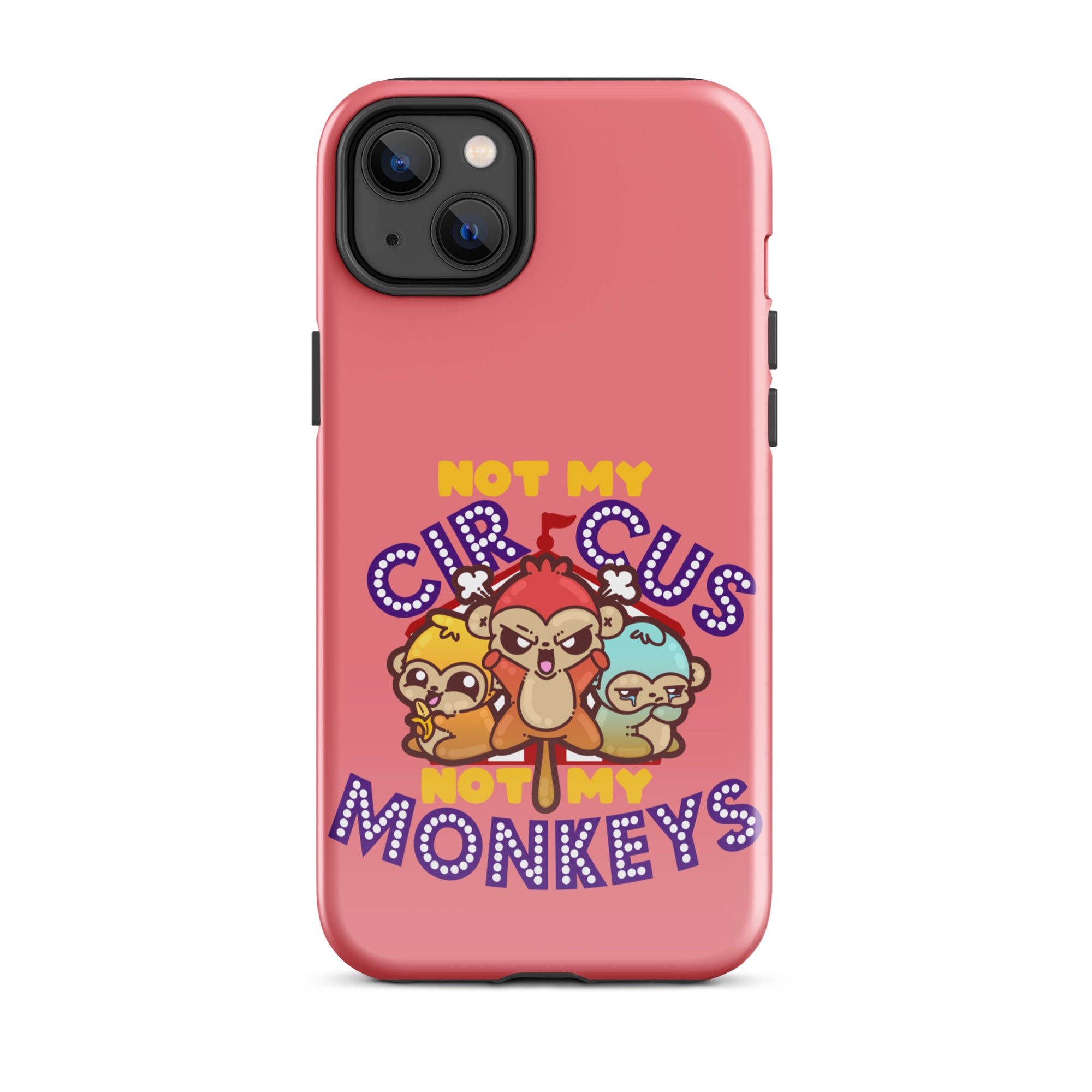 NOT MY CIRCUS NOT MY MONKEYS - Tough Case for iPhone® - ChubbleGumLLC