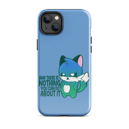 AND THERES NOTHING YOU CAN DO ABOUT IT - Tough Case for iPhone® - ChubbleGumLLC