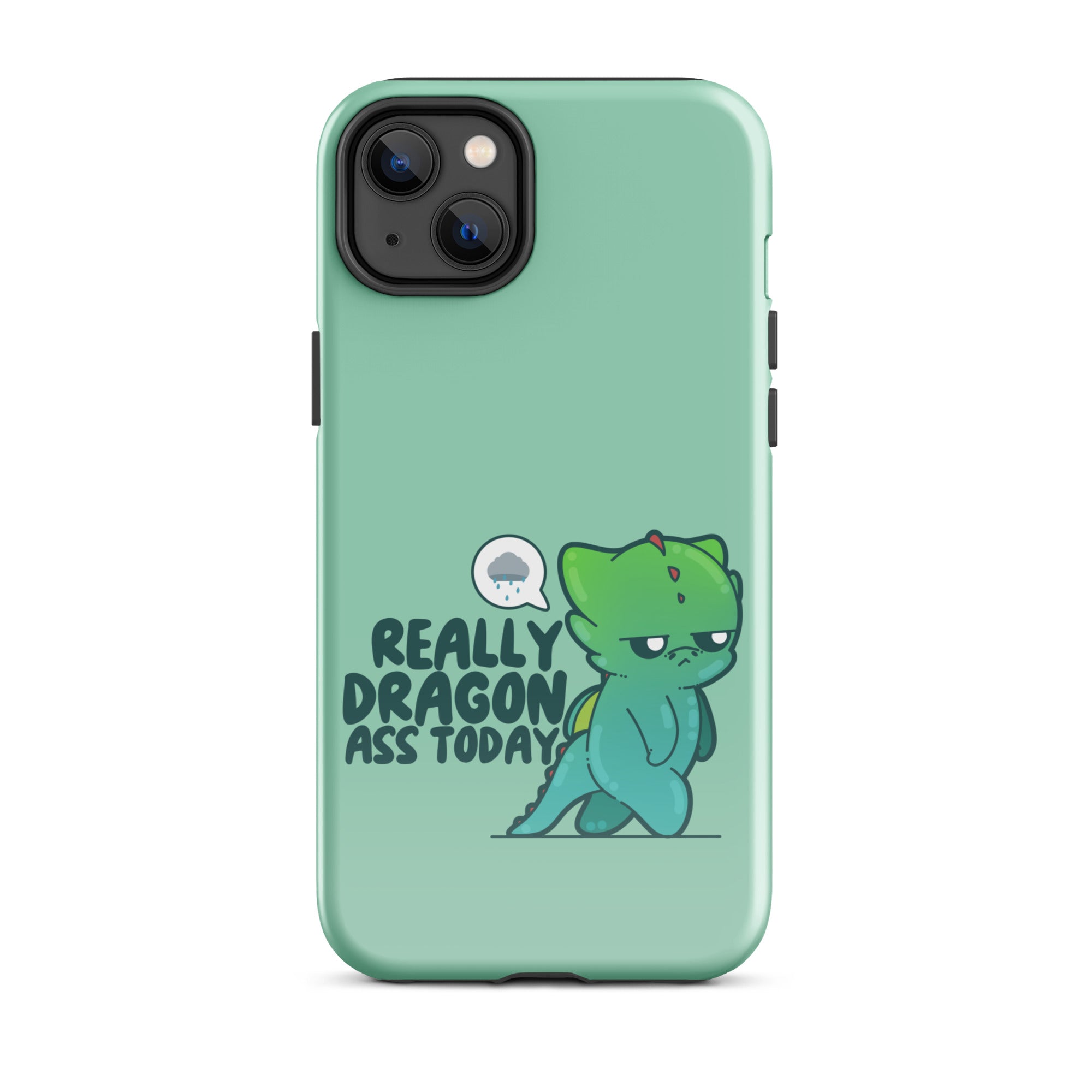 REALLY DRAGON ASS TODAY - Tough Case for iPhone® - ChubbleGumLLC