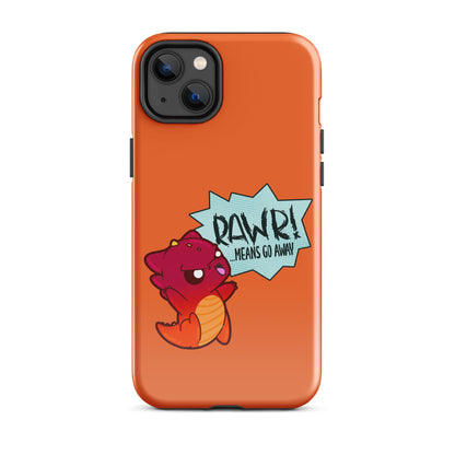 RAWR MEANS GO AWAY - Tough Case for iPhone® - ChubbleGumLLC