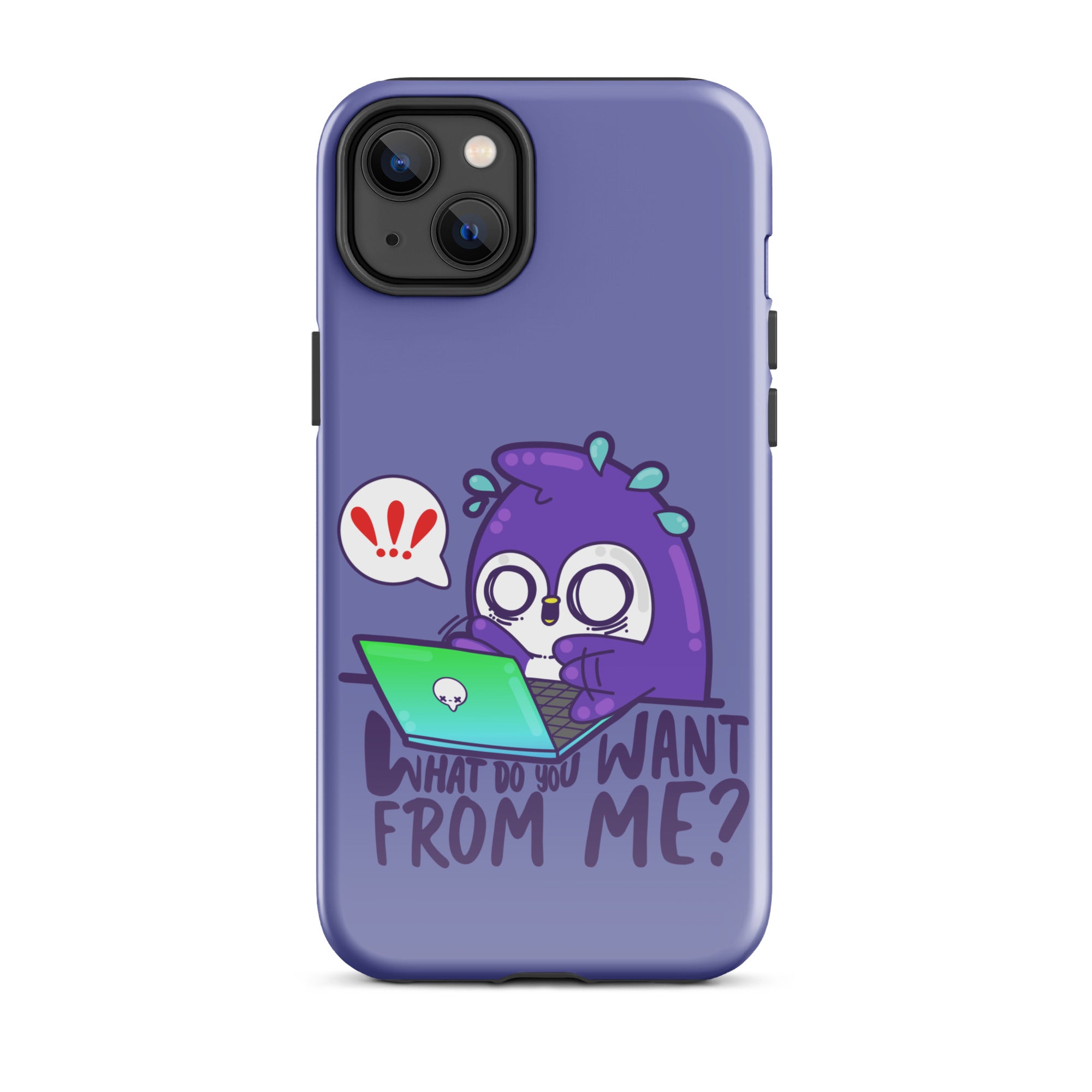 WHAT DO YOU WANT FROM ME - Tough Case for iPhone® - ChubbleGumLLC