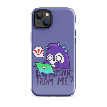 WHAT DO YOU WANT FROM ME - Tough Case for iPhone® - ChubbleGumLLC