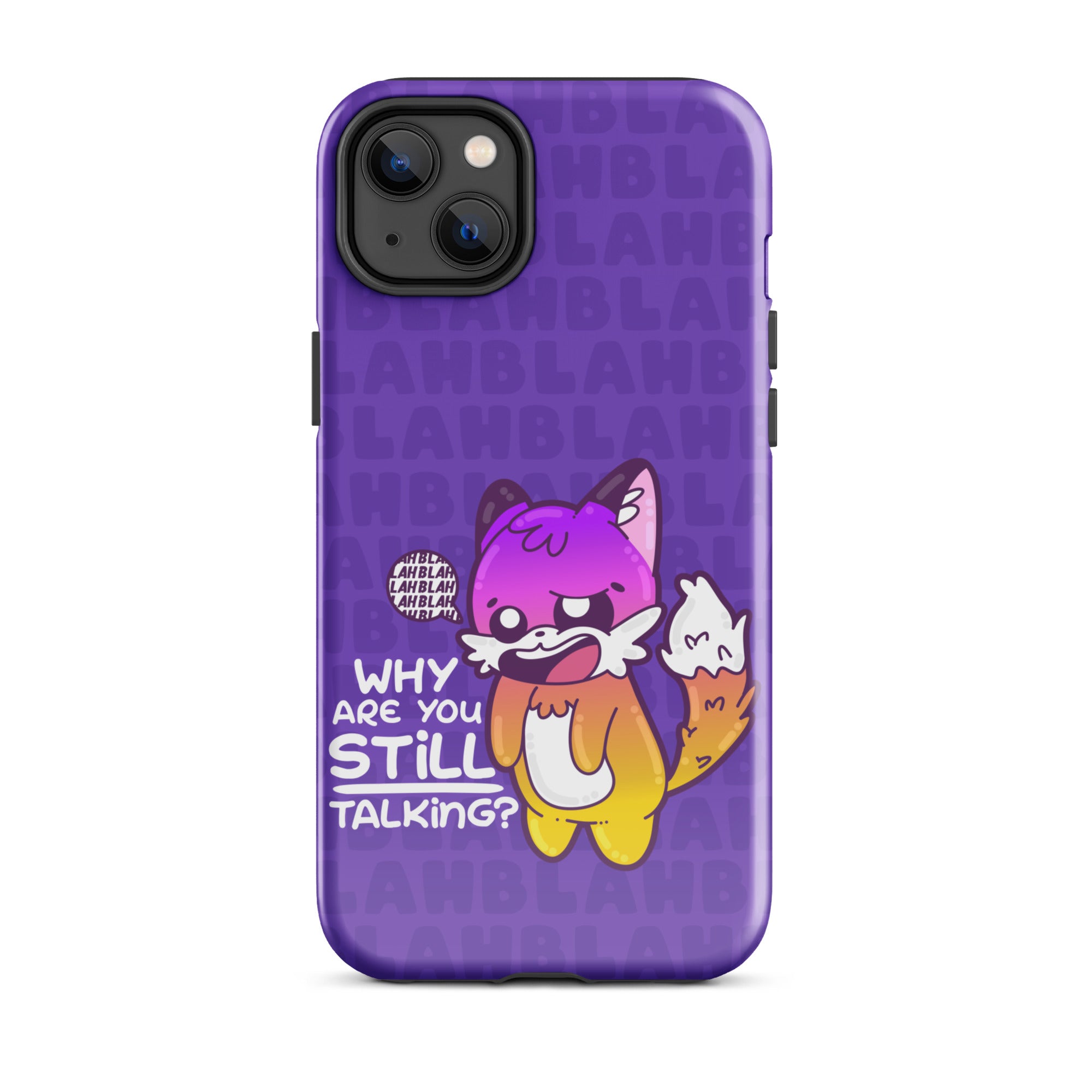 WHY ARE YOU STILL TALKING W/BACKGROUND - Tough Case for iPhone®