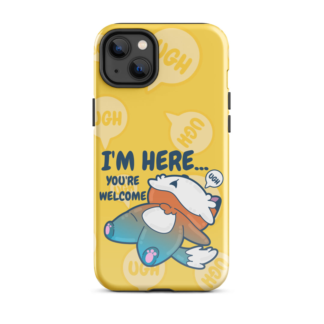 IM HERE YOURE WELCOME W/BACKGROUND - Tough Case for iPhone®