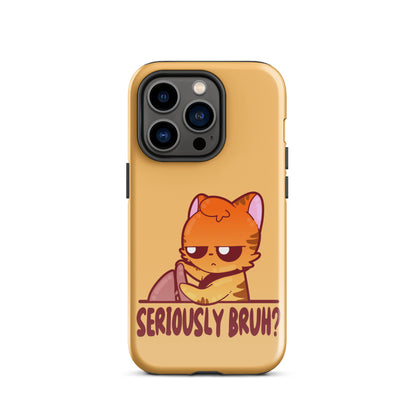 SERIOUSLY BRUH - Tough Case for iPhone® - ChubbleGumLLC