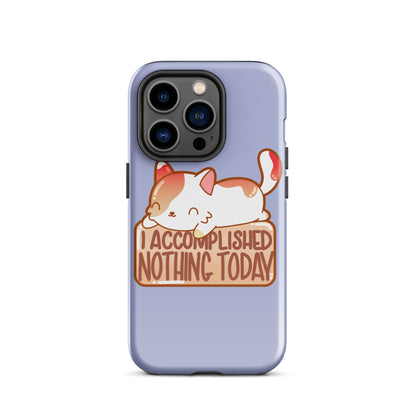 I ACCOMPLISHED NOTHING TODAY - Tough Case for iPhone® - ChubbleGumLLC