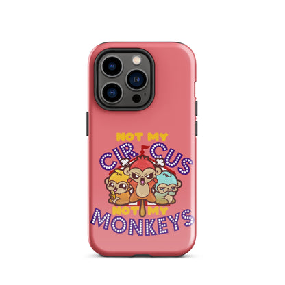 NOT MY CIRCUS NOT MY MONKEYS - Tough Case for iPhone® - ChubbleGumLLC