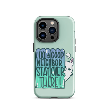 LIKE A GOOD NEIGHBOR - Tough Phone Case for iPhone® - ChubbleGumLLC