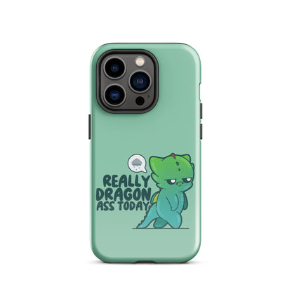 REALLY DRAGON ASS TODAY - Tough Case for iPhone® - ChubbleGumLLC