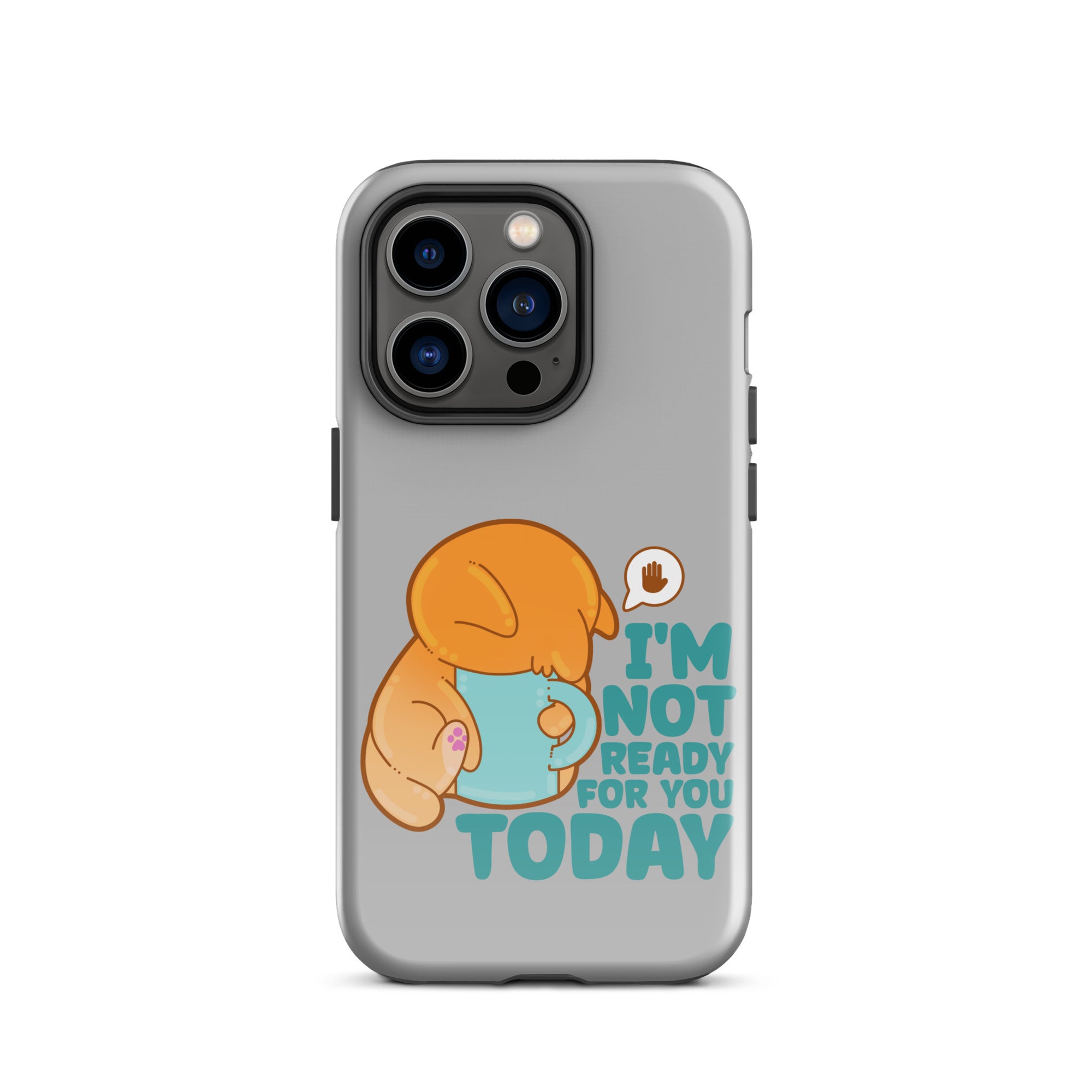 IM NOT READY FOR YOU TODAY - Tough Case for iPhone® - ChubbleGumLLC