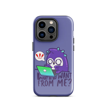 WHAT DO YOU WANT FROM ME - Tough Case for iPhone® - ChubbleGumLLC