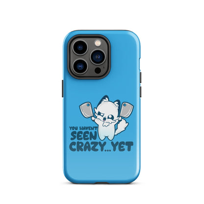 YOU HAVENT SEEN CRAZY… YET - Tough Case for iPhone® - ChubbleGumLLC