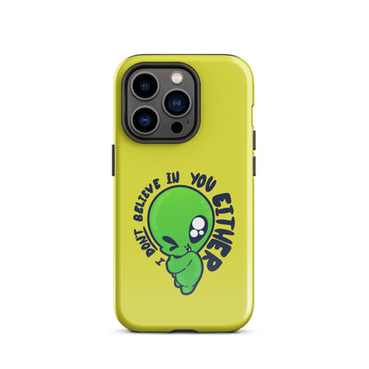 I DONT BELIEVE IN YOU EITHER - Tough Case for iPhone® - ChubbleGumLLC