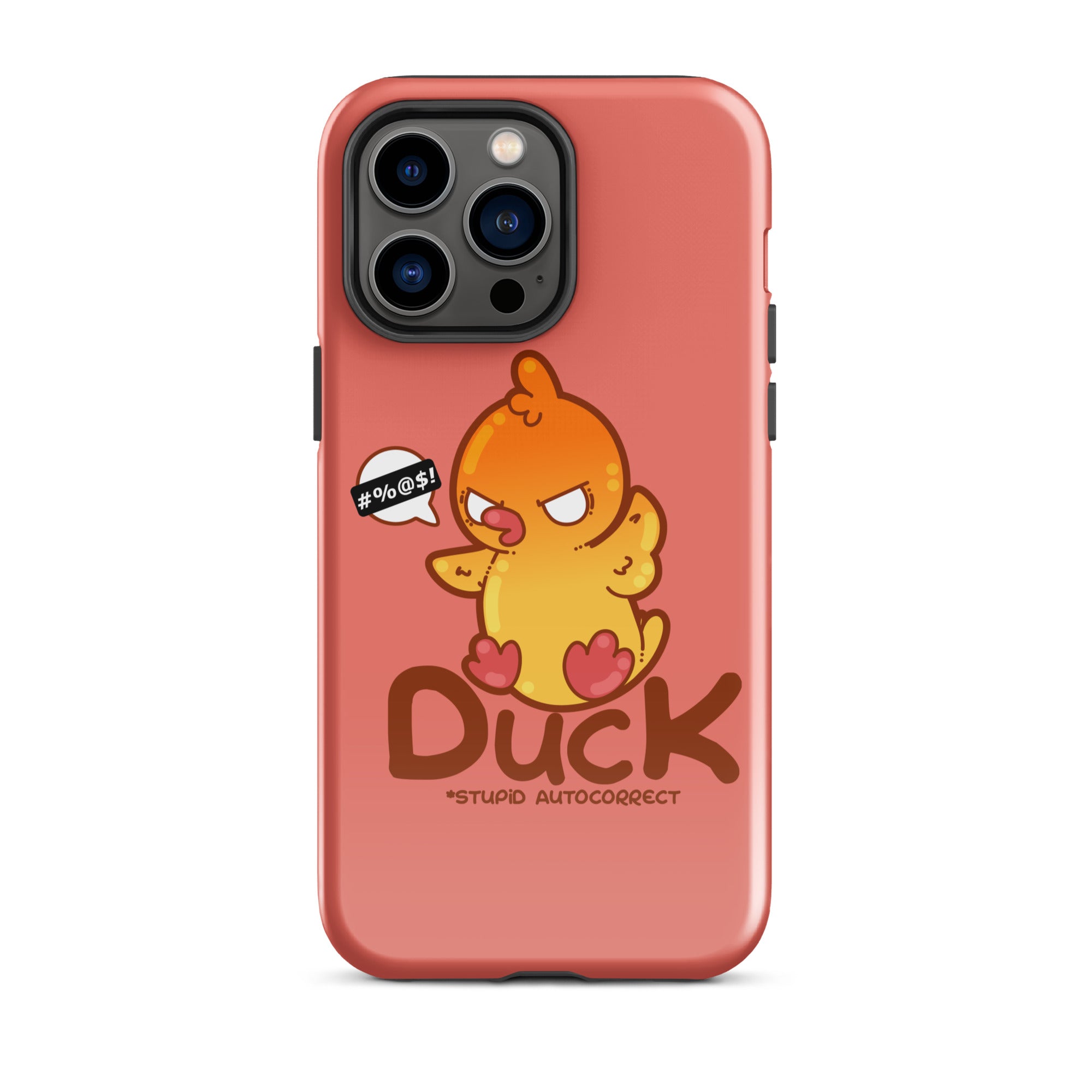 DUCK STUPID AUTOCORRECT - Tough Case for iPhone® - ChubbleGumLLC