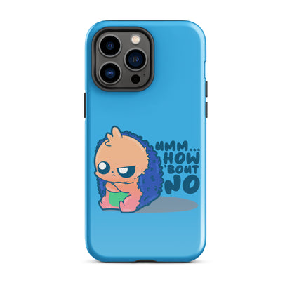 UMM HOW BOUT NO - Tough Case for iPhone® - ChubbleGumLLC