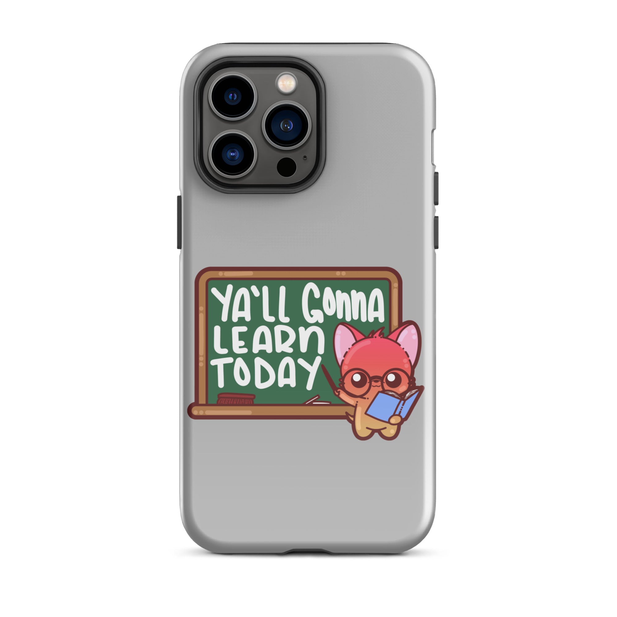 YA'LL GONNA LEARN TODAY - Tough Case for iPhone® - ChubbleGumLLC