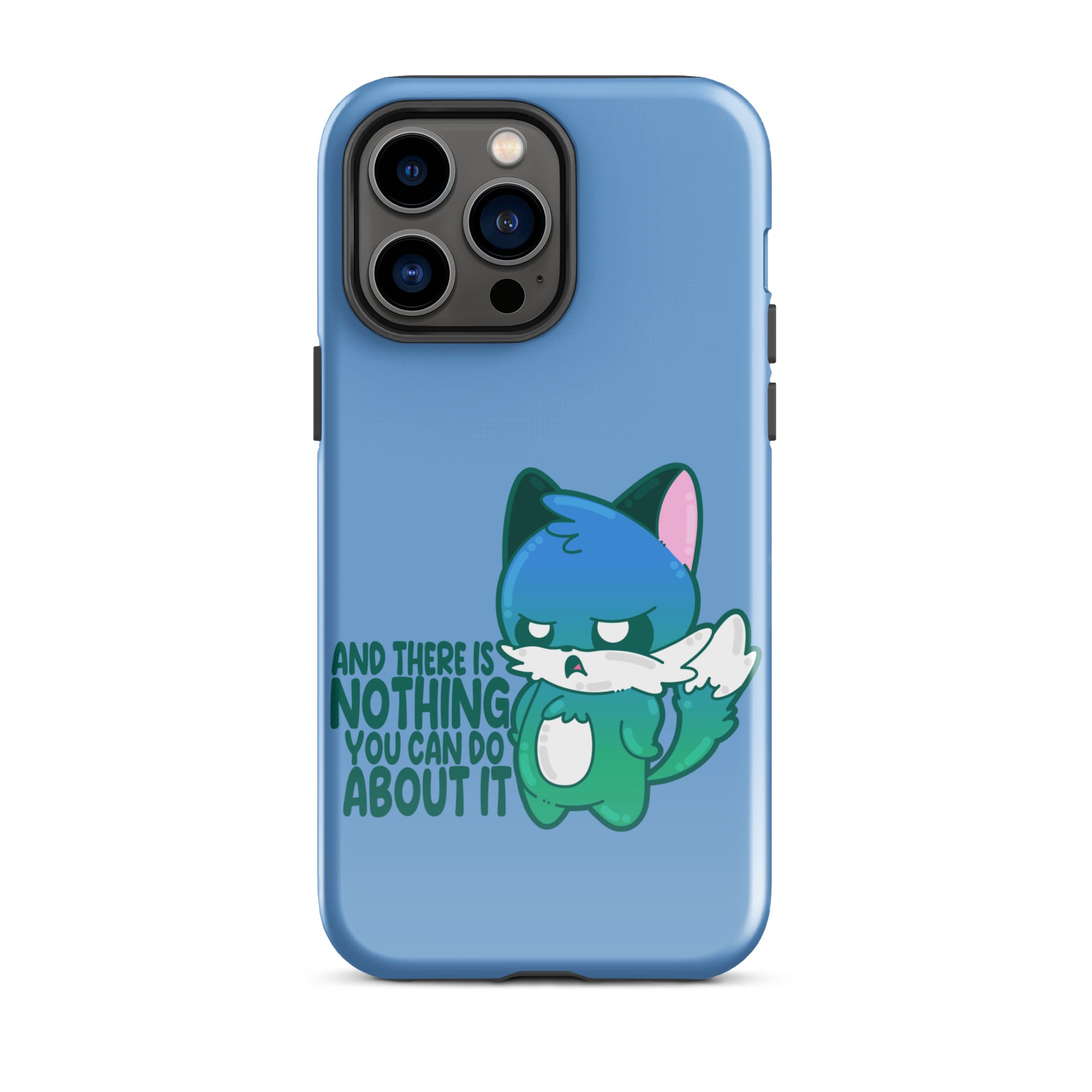 AND THERES NOTHING YOU CAN DO ABOUT IT - Tough Case for iPhone® - ChubbleGumLLC