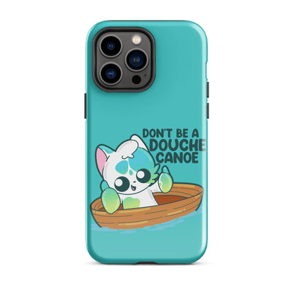 DONT BE A DOUCHE CANOE - Tough Case for iPhone® - ChubbleGumLLC