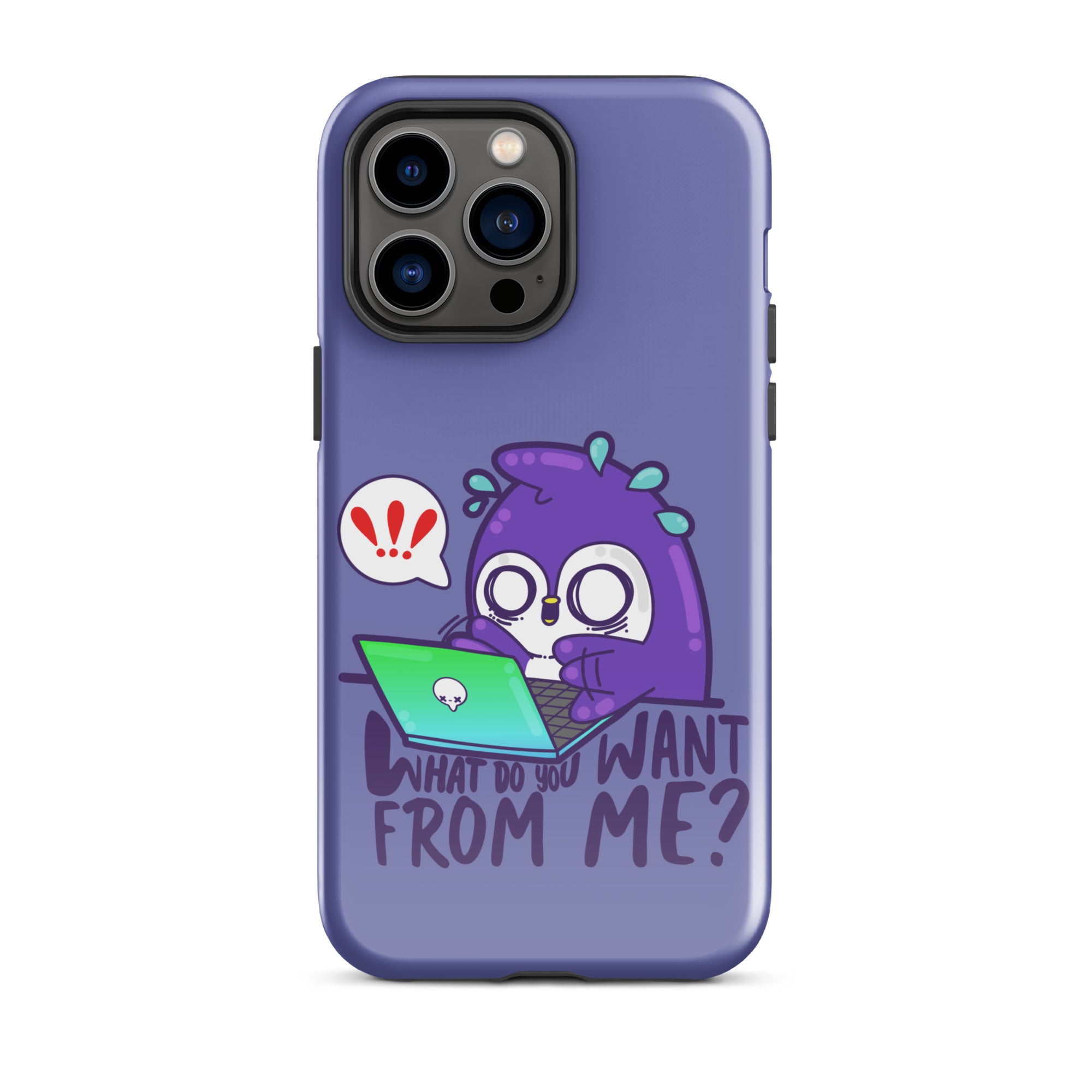 WHAT DO YOU WANT FROM ME - Tough Case for iPhone® - ChubbleGumLLC