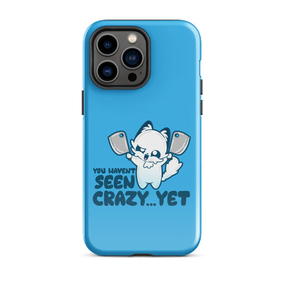 YOU HAVENT SEEN CRAZY… YET - Tough Case for iPhone® - ChubbleGumLLC