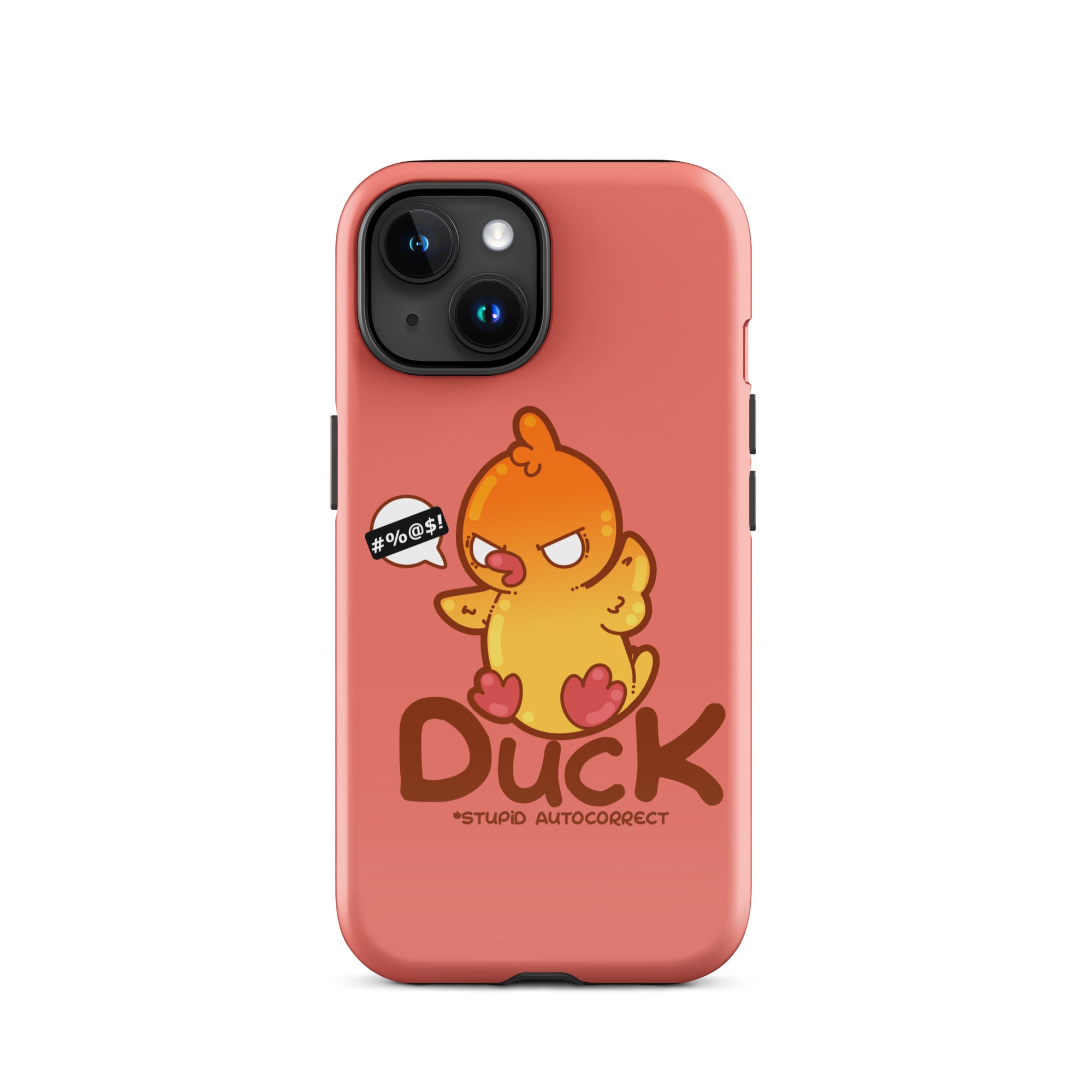 DUCK STUPID AUTOCORRECT - Tough Case for iPhone® - ChubbleGumLLC