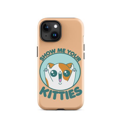 SHOW ME YOUR KITTIES - Tough Case for iPhone® - ChubbleGumLLC