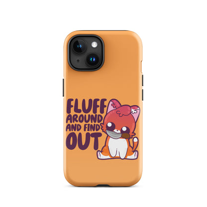 FLUFF AROUND AND FIND OUT -  Tough Case for iPhone® - ChubbleGumLLC