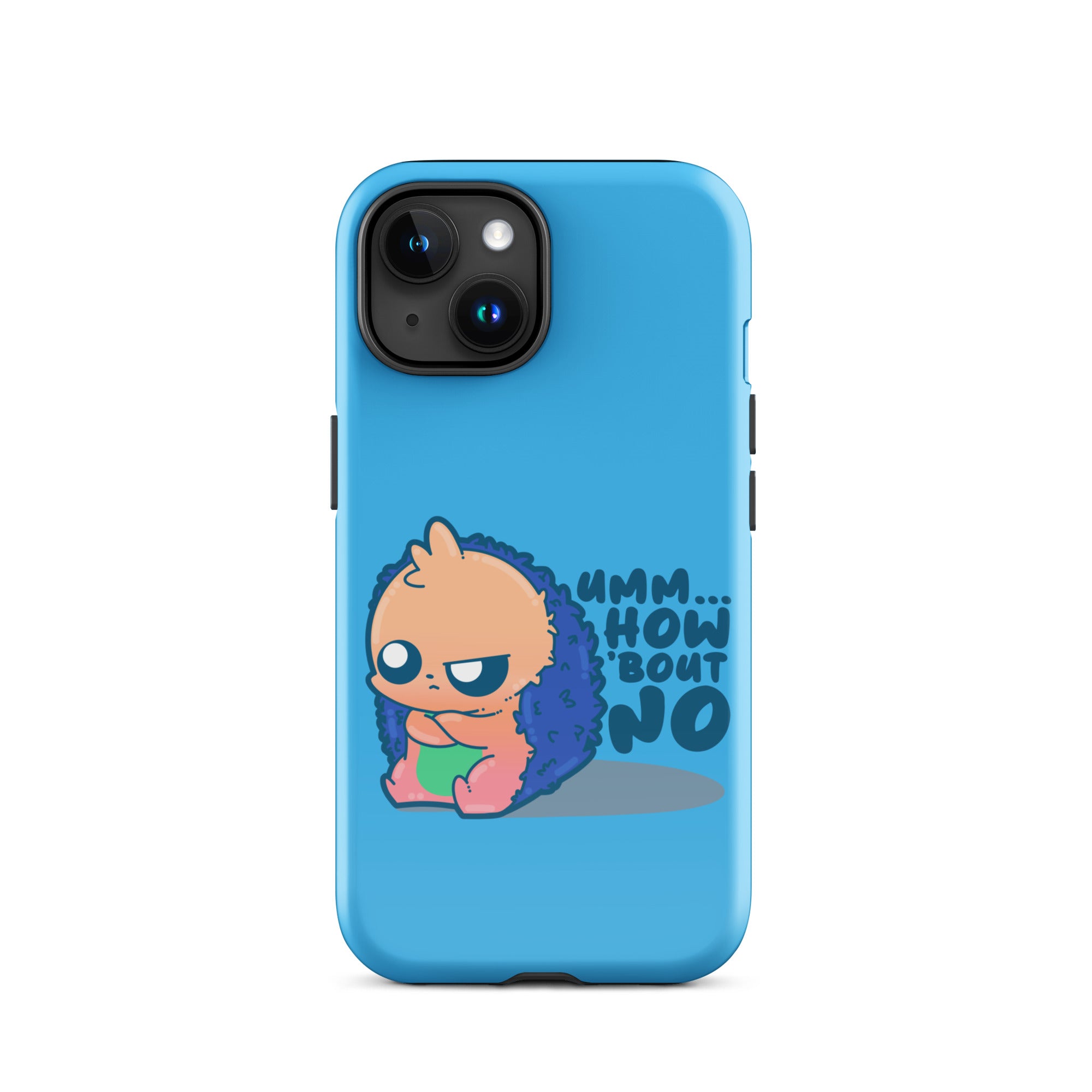 UMM HOW BOUT NO - Tough Case for iPhone® - ChubbleGumLLC