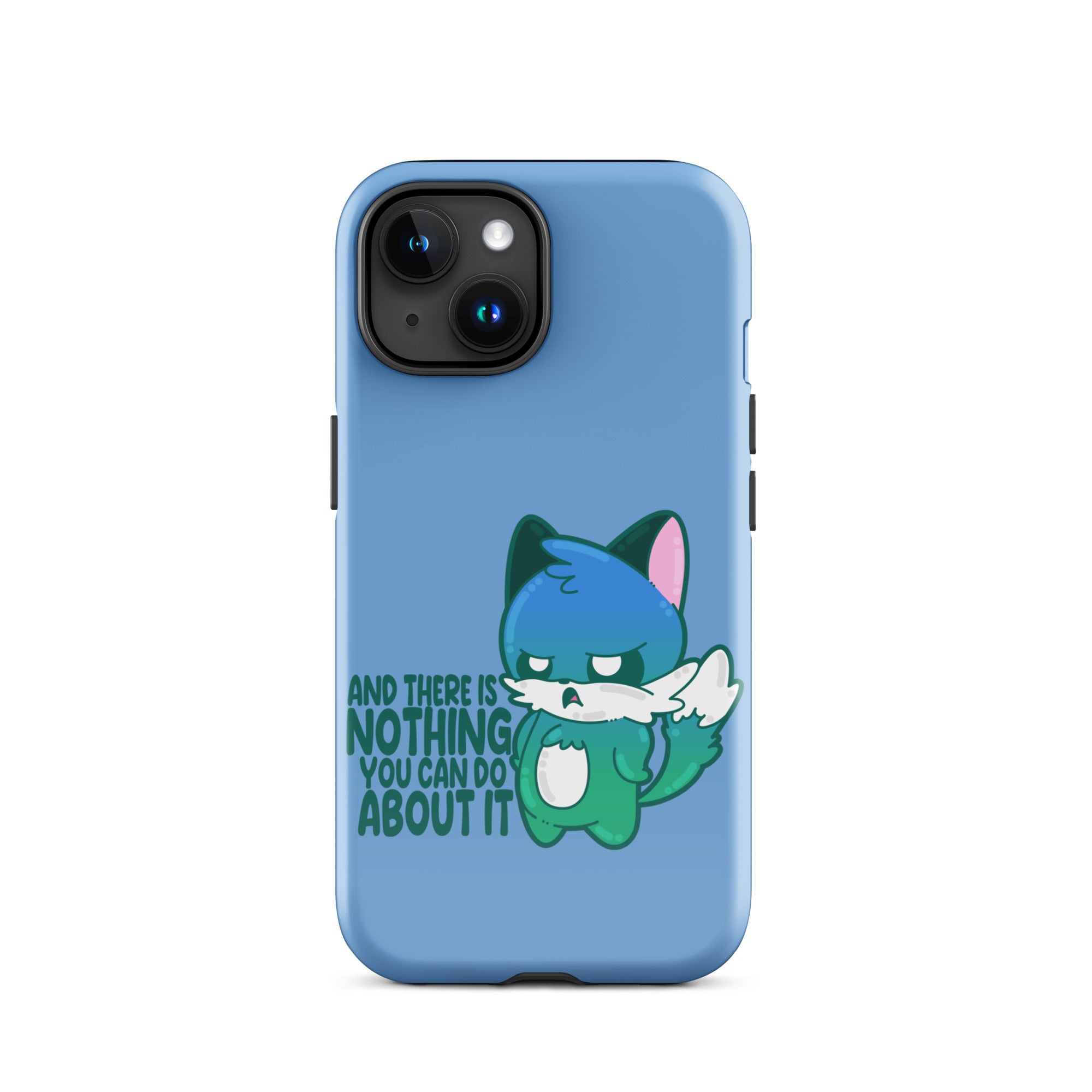 AND THERES NOTHING YOU CAN DO ABOUT IT - Tough Case for iPhone® - ChubbleGumLLC