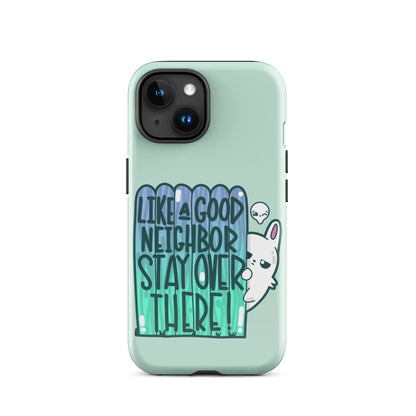 LIKE A GOOD NEIGHBOR - Tough Phone Case for iPhone® - ChubbleGumLLC