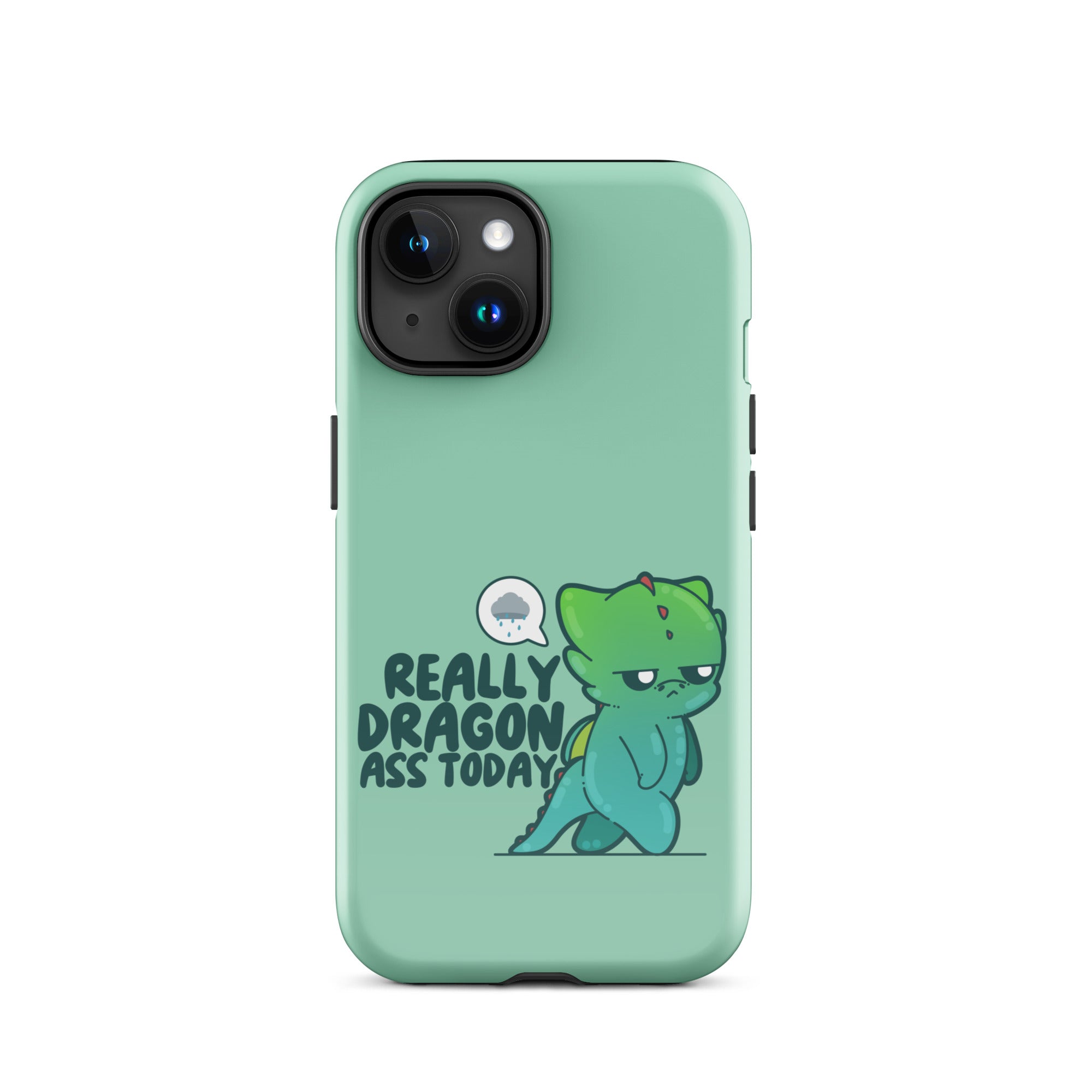 REALLY DRAGON ASS TODAY - Tough Case for iPhone® - ChubbleGumLLC